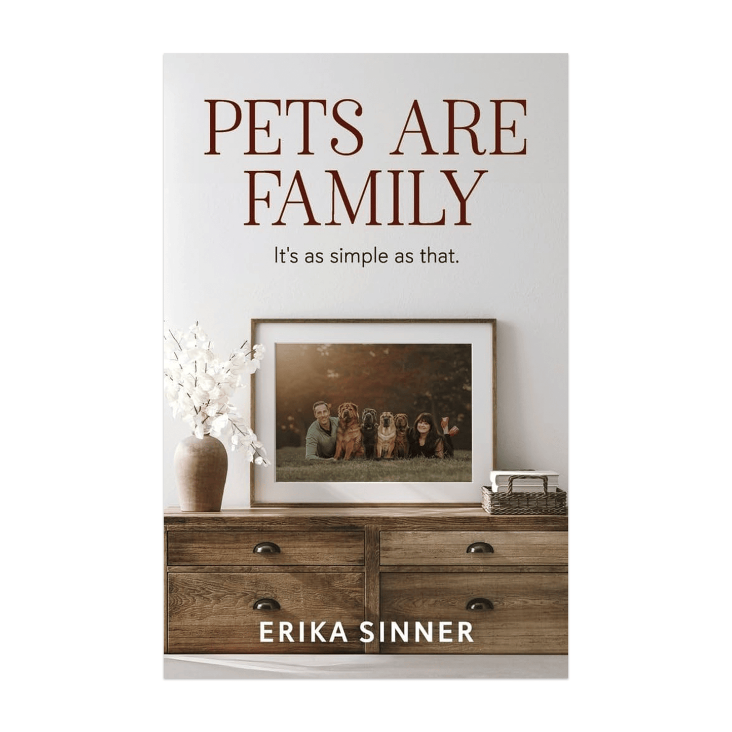Pets Are Family: It's as simple as that.
